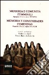 Memoria e comunità femminili. Spagna e Italia, secc. XV-XVII. Ediz. italiana e spagnola libro
