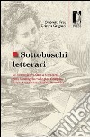 Sottoboschi letterari. Sei case studies fra Otto e Novecento libro