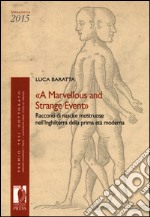 «A marvellous and strange event». Racconti di nascite mostruose nell'Inghilterra della prima età moderna libro