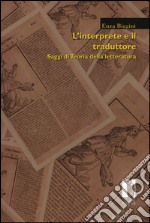 L'interprete e il traduttore. Saggi di teoria della letteratura libro