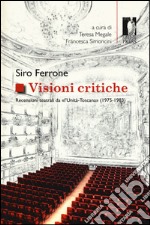 Visioni critiche. Recensioni teatrali da «L'Unità-Toscana» (1975-1983) libro