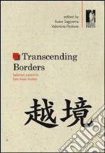 Trascending borders. Selected papers in East Asian studies libro