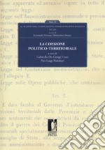 La coesione politico-territoriale. A 150 dall'unificazione amministrativa italiana libro