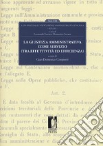 La giustizia amministrativa come servizio (tra effettività ed efficienza). A 150 dall'unificazione amministrativa italiana. Vol. 7 libro