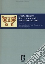 Mosty mostite. Studi in onore di Marcello Garzaniti libro