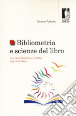 Bibliometria e scienze del libro: internazionalizzazione e vitalità degli studi italiani libro