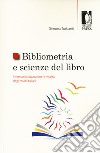 Bibliometria e scienze del libro: internazionalizzazione e vitalità degli studi italiani libro