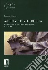 Medioevo, fonti, editoria. La deputazione di storia patria per le Venezie (1873-1900) libro di Orlando Ermanno