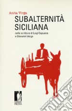 Subalternità siciliana nella scrittura di Luigi Capuana e Giovanni Verga libro