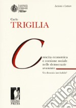 Crescita economica e coesione sociale nelle democrazie avanzate. Un divorzio inevitabile? libro