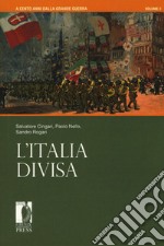 A cento anni dalla grande guerra. Vol. 2: L' Italia divisa libro