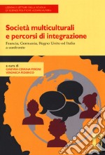 Società multiculturali e percorsi di integrazione. Francia, Germania, Regno Unito ed Italia a confronto libro