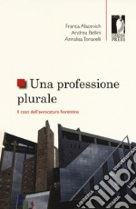 Una professione plurale. Il caso dell'avvocatura fiorentina libro