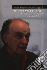 Nel «melograno di lingue». Plurilinguismo e traduzione in Andrea Zanzotto libro