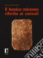 Il lessico miceneo riferito ai cereali libro