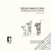 Sedad Hakki Eldem. An aristocratic architect and more