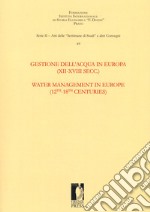 Gestione dell'acqua in Europa (XII-XVIII secc.)-Water management in Europe (12th-18th centuries). Ediz. bilingue libro