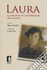 Laura. La dodecafonia di Luigi Dallapiccola dietro le quinte libro