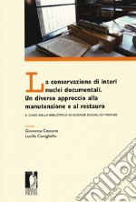 La conservazione di interi nuclei documentali. Un diverso approccio alla conservazione e al restauro. Il caso della Biblioteca di scienze sociali di Firenze libro