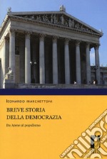 Breve storia della democrazia. Da Atene al populismo