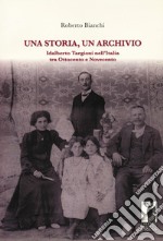 Una storia, un archivio. Idalberto Targioni nell'Italia tra Ottocento e Novecento libro