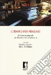 Il tempo per pensare. Un bene essenziale per la comunità universitaria libro