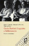 Carlo Battisti linguista e bibliotecario. Studi e testimonianze libro