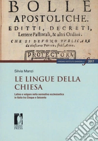 Le lingue della Chiesa. Latino e volgare nella normativa ecclesiastica in Italia tra Cinque e Seicento libro