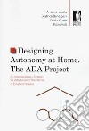 Designing autonomy at home. The ADA project. An interdisciplinary strategy for adaptation of the homes of disabled persons libro