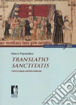 Translatio sanctitatis. I furti di reliquie nell'Italia medievale libro