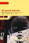 Gli sguardi degli altri. Filmare il paesaggio urbano come esperienza multi-culturale e multi-identitaria libro