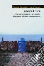 Confini di-versi. Frontiere, orizzonti e prospettive della poesia italofona contemporanea libro