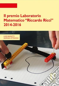 Il premio Laboratorio Matematico «Riccardo Ricci» 2014-2016 libro