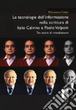 Le tecnologie dell'informazione nella scrittura di Italo Calvino e Paolo Volponi. Tre storie di rimediazione