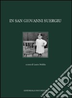 In San Giovanni Suergiu. Ediz. illustrata libro