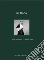 In Tiana. Ediz. illustrata libro