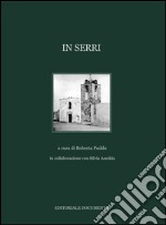 In Serri. Ediz. illustrata libro