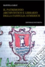 Il patrimonio archivistico e librario della famiglia Aymerich. Con CD-ROM