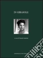 In Girasole. Ediz. illustrata