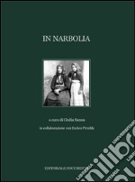 In Narbolia. Ediz. illustrata libro