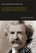 La fortuna editoriale di Mark Twain in Italia libro