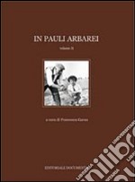 In Pauli Arbarei. Ediz. illustrata. Vol. 2