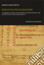 Biblioteche scomparse. Le librerie claustrali degli eremiti del beato Pietro da Pisa. Ricostruzione storico-bibliografica. Con CD-ROM