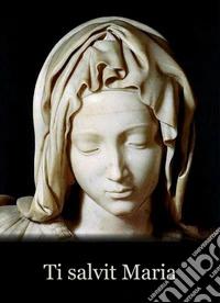 Ti salvit Maria