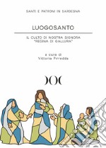 Luogosanto. Il culto di Nostra Signora «Regina di Gallura»