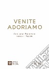 Venite Adoriamo. Con papa Francesco verso il Natale. Ediz. ad alta leggibilità libro