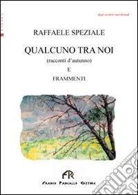 Qualcuno tra noi. Racconti d'autunno e frammenti libro