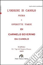 L'origine di Canolo. Poema e operette varie libro