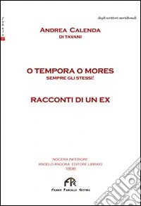 O tempora o mores. Sempre gli stessi! Racconti di un ex. libro
