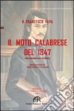 Il moto calabrese del 1847. Con documenti noti e inediti libro